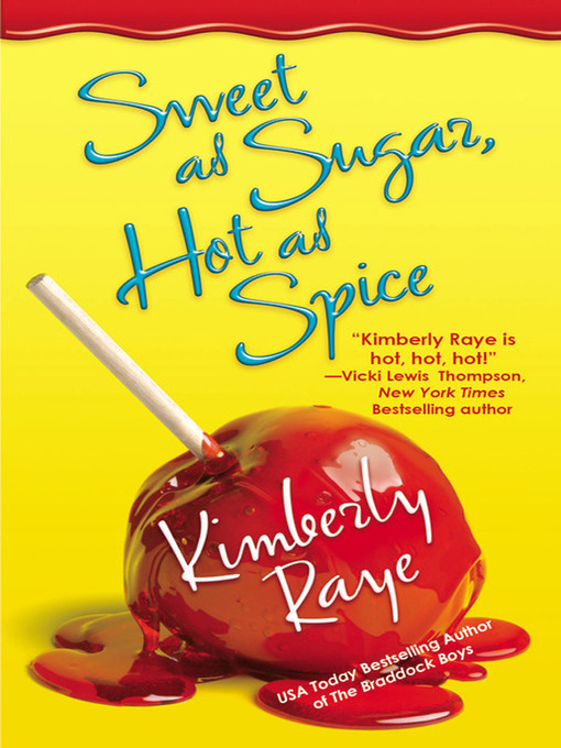 Title details for Sweet as Sugar, Hot as Spice by Kimberly Raye - Available